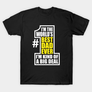 World's Number 1 Dad Best Ever Big Deal Father's Day T-Shirt